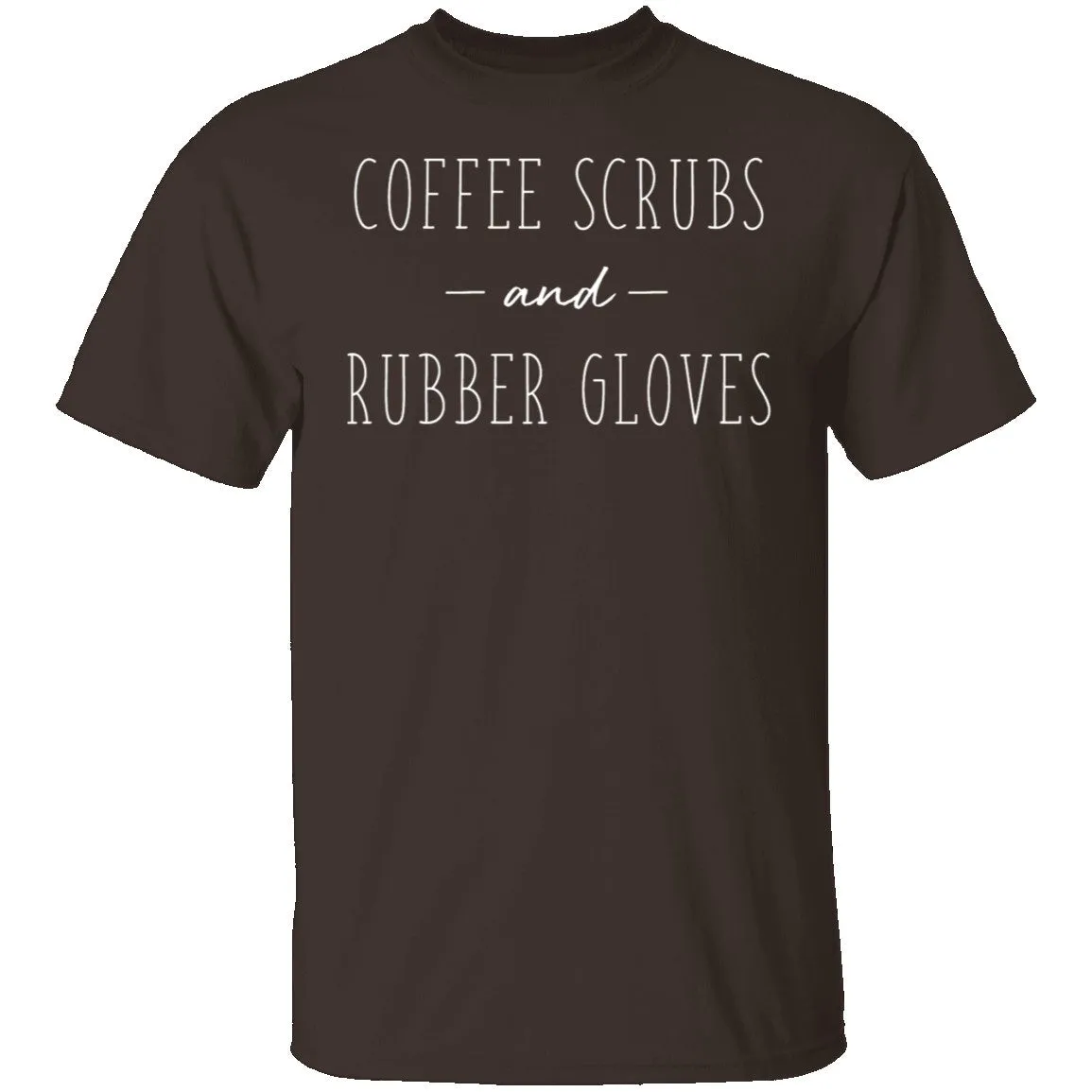 Coffee Scrubs And Rubber Gloves T-Shirt